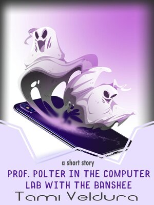 cover image of Professor Polter In the Computer Lab With the Banshee
